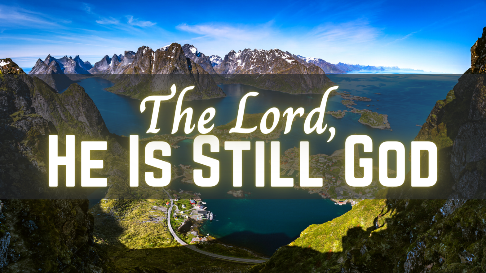 The Lord, He Is Still God
