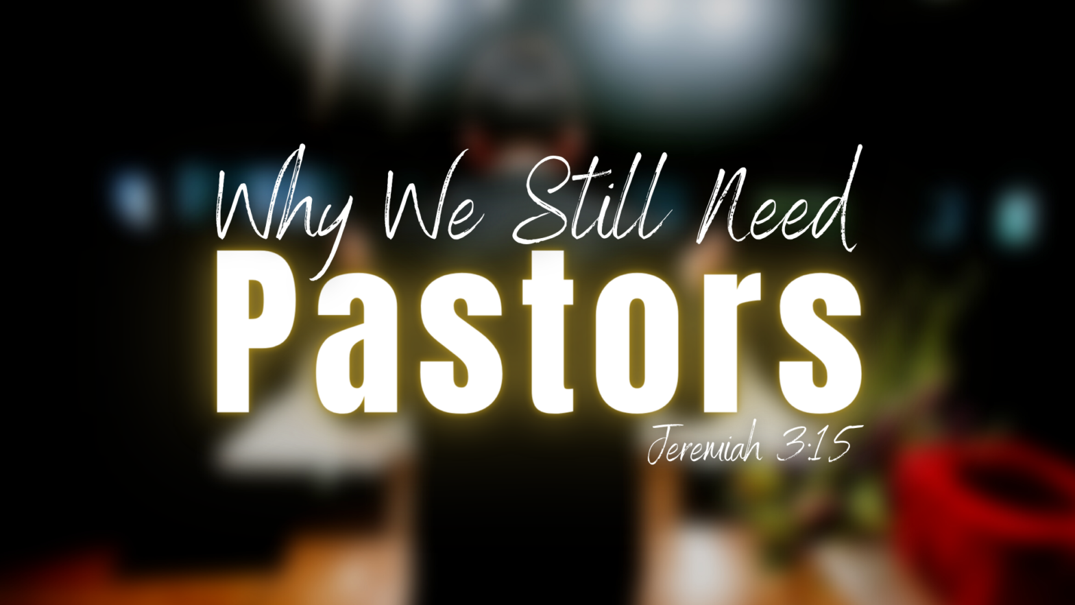 Why We Still Need Pastors