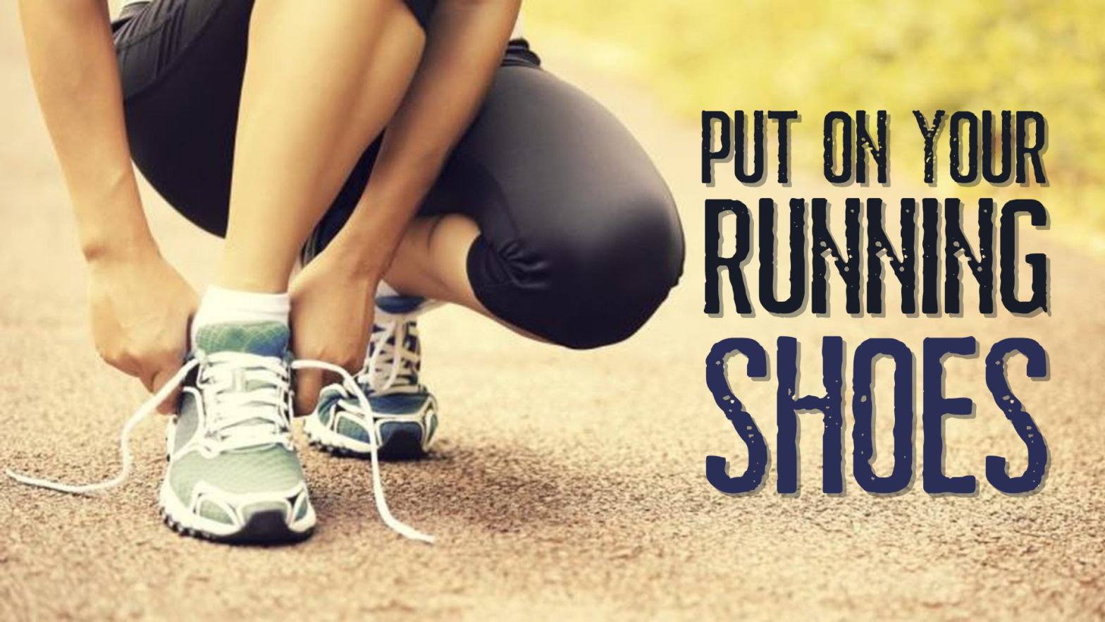 Put On Your Running Shoes Part II