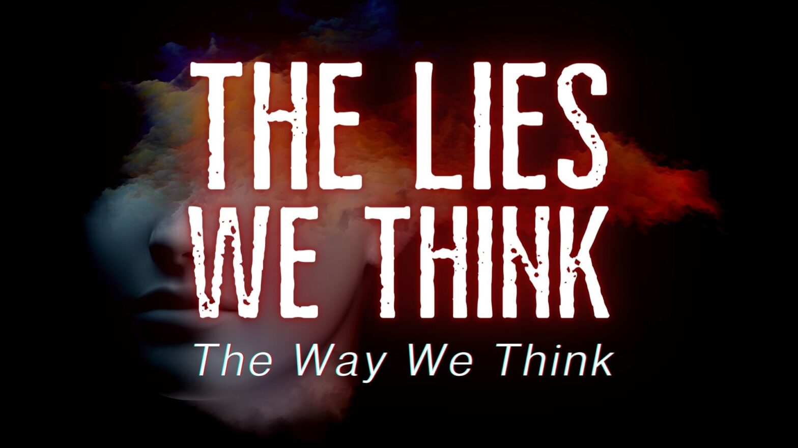 Renewing Your Mind – The Lies We Think