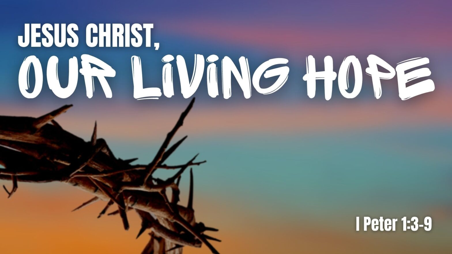 Jesus Christ, Our Living Hope