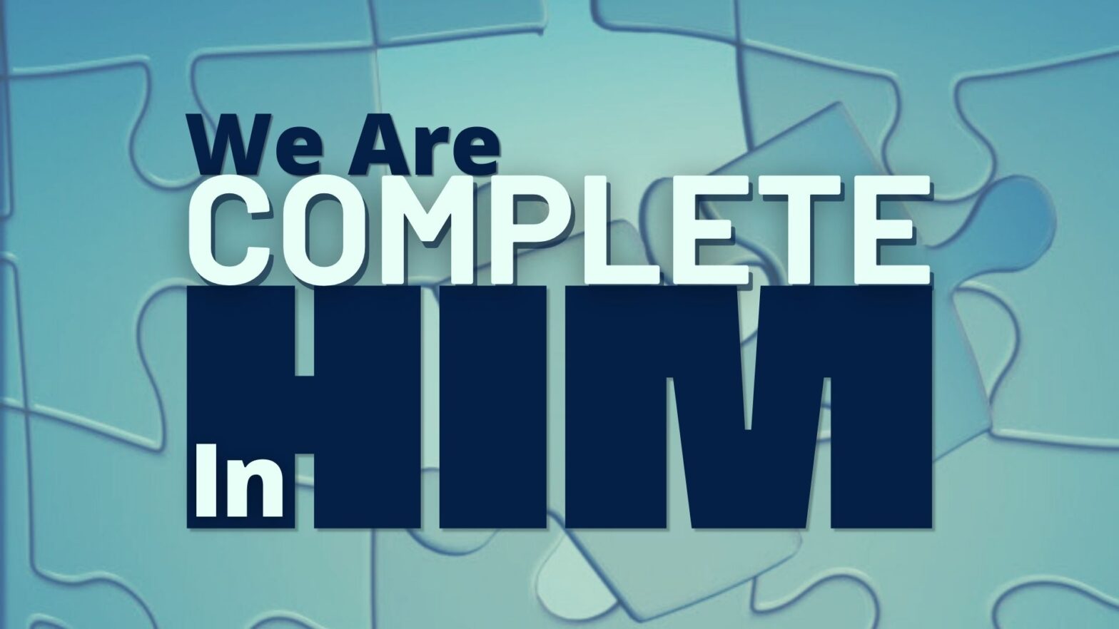 We Are Complete In Him