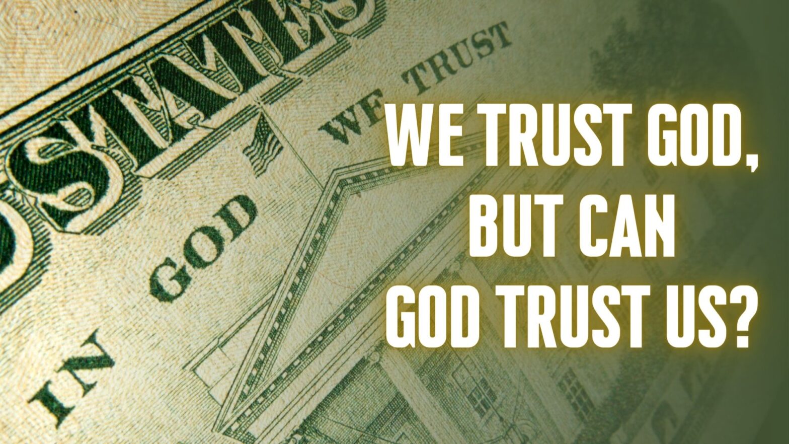 Can God Trust Us?