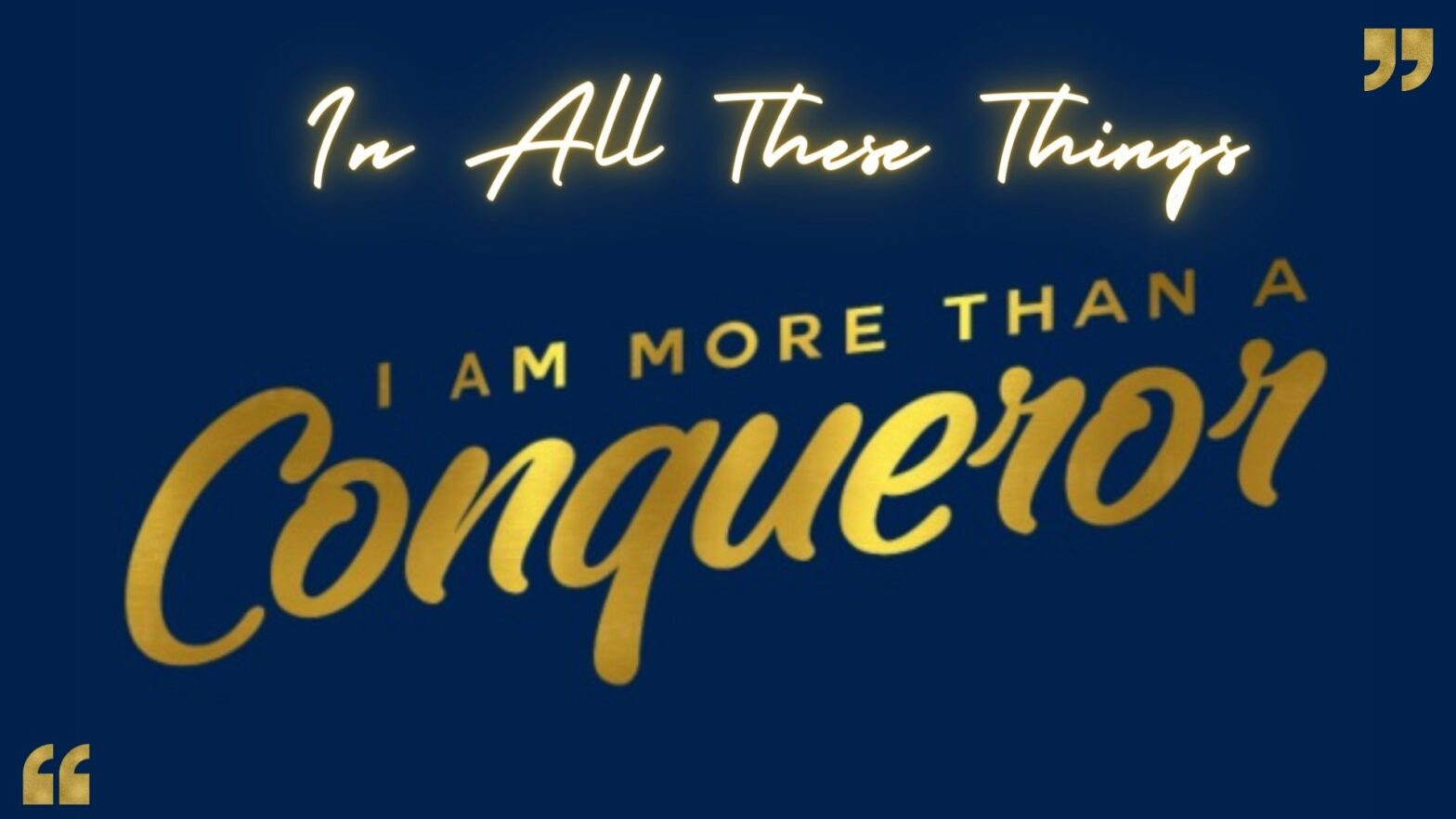 I’m All These Things – I’m More Than A Conqueror
