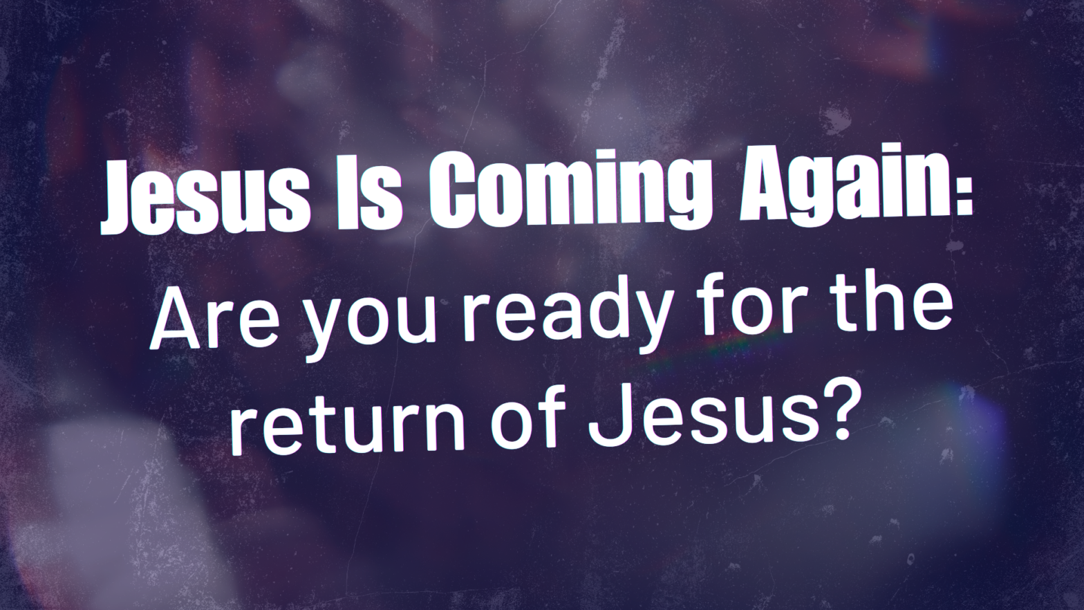Jesus Is Coming Again: Are You Ready For The Return Of Jesus?