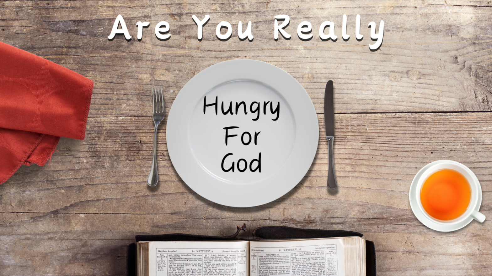 Are You Really Hungry For God?