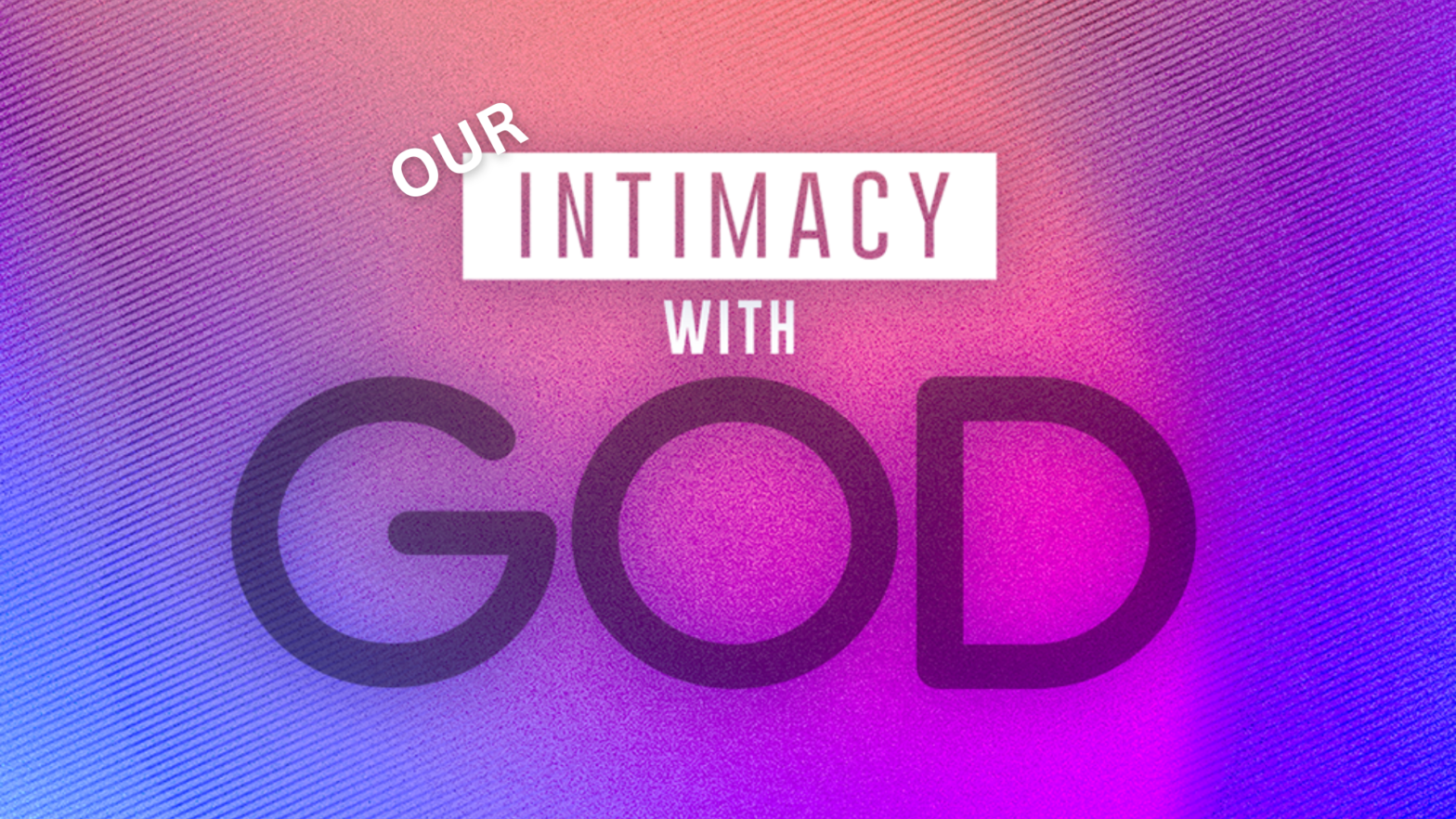 Our Intimacy With God